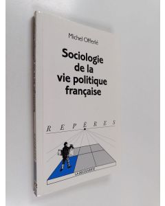 Kirjailijan Michel Offerlé käytetty kirja Sociologie de la vie politique française