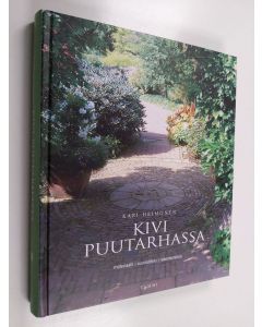 Kirjailijan Kari Heimonen käytetty kirja Kivi puutarhassa : materiaalit, suunnittelu, rakentaminen