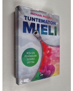 Kirjailijan Michael Pollan käytetty kirja Tuntematon mieli : mitä uusi psykedeelien tutkimus opettaa
