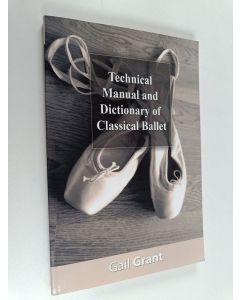 Kirjailijan Gail Grant käytetty kirja Technical Manual and Dictionary of Classical Ballet