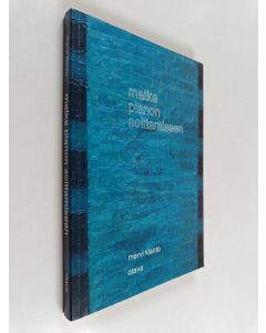 Kirjailijan Mervi Kianto käytetty kirja Matka pianon soittamiseen : kirja pianonsoiton ja pianopedagogiikan opettajille ja opiskelijoille