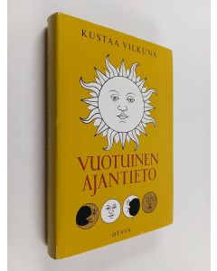 Kirjailijan Kustaa Vilkuna käytetty kirja Vuotuinen ajantieto : vanhoista merkkipäivistä sekä kansanomaisesta talous- ja sääkalenterista enteineen