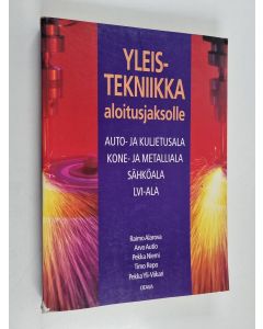 käytetty kirja Yleistekniikka aloitusjaksolle : auto- ja kuljetusala, kone- ja metalliala, sähköala, lvi-ala