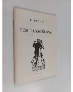 Kirjailijan W. Bonden käytetty teos Uusi tanssikurssi : tanssin itseopiskelu