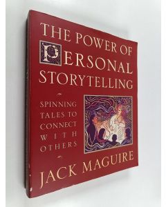 Kirjailijan Jack Maguire käytetty kirja The Power of Personal Storytelling - Spinning Tales to Connect with Others