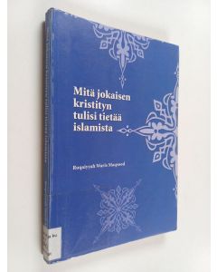 Kirjailijan Ruqaiyyah Waris Maqsood käytetty kirja Mitä jokaisen kristityn tulisi tietää Islamista