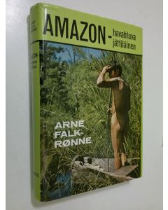 Kirjailijan Arne Falk-Rönne käytetty kirja Amazon - havahtuva jättilainen : vaikutelmia Latinalaisesta Amerikasta