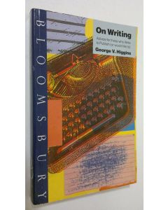 Kirjailijan George V. Higgins käytetty kirja On writing : advice for those who write to publish (or would like to)
