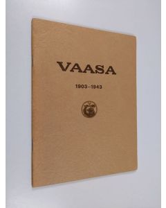 käytetty teos Vaasa : sanomalehti, kirjapaino, kirjansitomo, kuvalaattalaitos 40 vuotta : 1903-1943