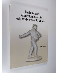 Kirjailijan Matti Värri käytetty kirja Uudenmaan maatalousväestön edunvalvontaa 90 vuotta : Uudenmaan maataloustuottajain liitto 1917-2007