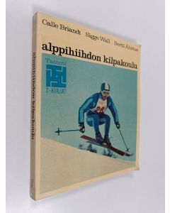 Kirjailijan Calle Briandt & Bertil Åhreus ym. käytetty kirja Alppihiihdon kilpakoulu