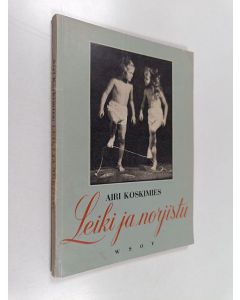 Kirjailijan Airi Koskimies käytetty kirja Leiki ja norjistu : voimisteluohjelmia lapsille