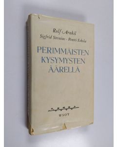 Kirjailijan Rolf Arnkil käytetty kirja Perimmäisten kysymysten äärellä : kirjeenvaihtoa ja kirjoitelmia sairaskammion hiljaisuudessa