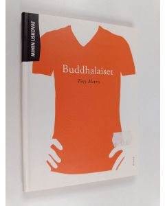 Kirjailijan Tony Morris käytetty kirja Mihin uskovat buddhalaiset