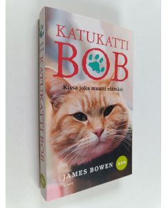 Kirjailijan James Bowen käytetty kirja Katukatti Bob : kissa joka muutti elämäni