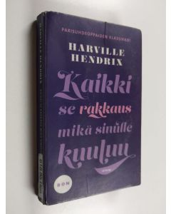 Kirjailijan Harville Hendrix käytetty kirja Kaikki se rakkaus mikä sinulle kuuluu