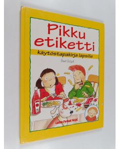 Kirjailijan Sue Lloyd käytetty kirja Pikku etiketti : käytöstapakirja lapsille