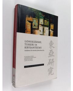 käytetty kirja Lohikäärme, tiikeri ja krysanteemi : johdatus Itä-Aasian yhteiskuntiin