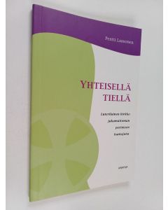 Kirjailijan Pentti Laasonen käytetty kirja Yhteisellä tiellä : luterilainen kirkko jakamattoman perinteen kantajana