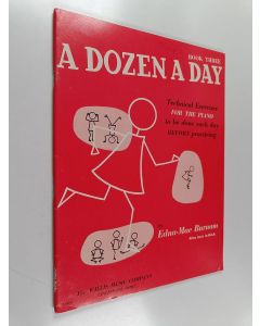 Kirjailijan Edna-Mae Burnam käytetty teos A Dozen day book three : Technical exercises for the piano to be done each day before practicing