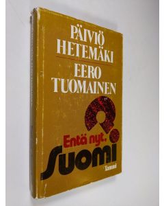 Kirjailijan Päiviö Hetemäki käytetty kirja Entä nyt, Suomi
