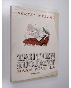 Kirjailijan Bertel Nyberg käytetty kirja Tähtien suojatit maan povella