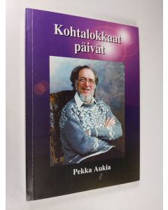 Kirjailijan Pekka Aukia käytetty kirja Kohtalokkaat päivät : romaani