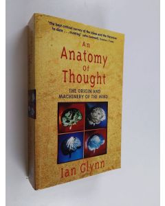 Kirjailijan Ian Glynn käytetty kirja An anatomy of thought : the origin and machinery of the mind