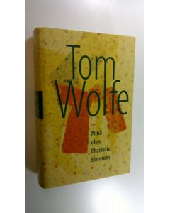 Kirjailijan Tom Wolfe uusi kirja Minä olen Charlotte Simmons (UUSI)