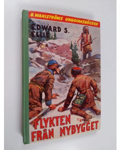 Kirjailijan Edward S. Ellis käytetty kirja Flykten från nybygget