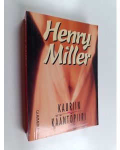 Kirjailijan Henry Miller käytetty kirja Kauriin kääntöpiiri
