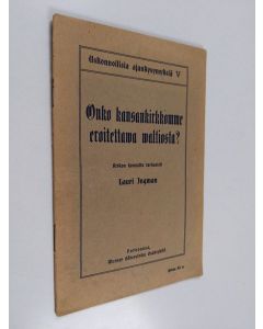 Kirjailijan Lauri Ingman käytetty kirja Onko kansankirkkomme eroitettawa waltiosta?