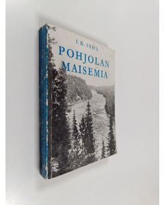 Kirjailijan I. K. Inha käytetty kirja Pohjolan maisemia : vuosisadan vaihteessa