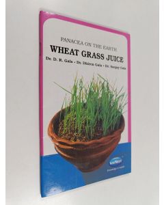 Kirjailijan Dr. D.R. Gala & Dr. Dhiren Gala ym. käytetty teos Health Books Wheat Grass Juice