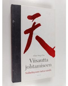 Kirjailijan Chin-Ning Chu käytetty kirja Viisautta johtamiseen : sodankäynnin taitoa naisille