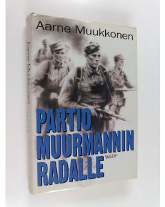 Kirjailijan Aarne Muukkonen käytetty kirja Partio Muurmannin radalle