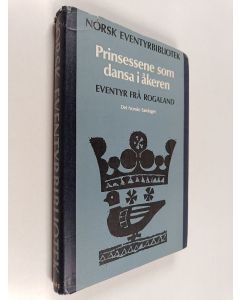 käytetty kirja Norsk eventyrbibliotek : eventyr frå Rogaland, Band 1 : Prinsessene som dansa i åkeren