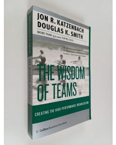 Kirjailijan Jon R. Katzenbach käytetty kirja The wisdom of teams : creating the high-performance organization