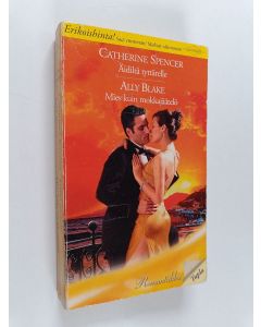 Kirjailijan Catherine Spencer & Ally Blake käytetty kirja Äidiltä tyttärelle ; Mies kuin mokkajäätelö (yhteisnide)