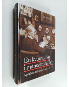Kirjailijan Sif Bokholm käytetty kirja En kvinnoröst i manssamhället - Agda Montelius 1850-1920