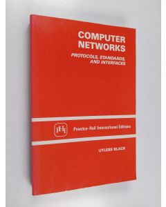 Kirjailijan Uyless D. Black käytetty kirja Computer networks : protocols, standards and interfaces