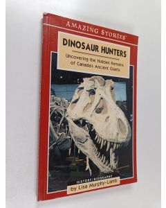 Kirjailijan Lisa Murphy-Lamb käytetty kirja Dinosaur Hunters - Uncovering the Hidden Remains of Canada's Ancient Giants