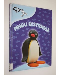 Tekijän Kirsi Fugazzotto  käytetty kirja Pingu eksyksissä
