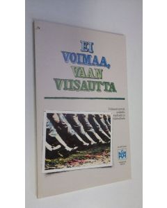 käytetty kirja Ei voimaa, vaan viisautta : puheenvuoroja sodasta, rauhasta ja väkivallasta