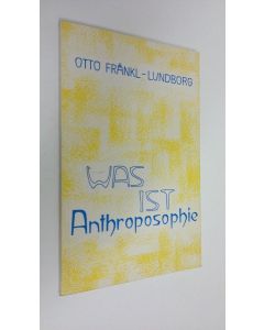 Kirjailijan Otto Fränkl-Lundborg käytetty kirja Was ist anthroposophie