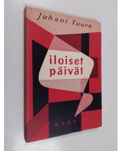 Kirjailijan Juhani Tuura käytetty kirja Iloiset päivät : runoja