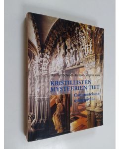 Kirjailijan Manfred Schmidt-Brabant & Virginia Sease käytetty kirja Kristillisten mysteerien tiet : Compostelasta nykypäivään
