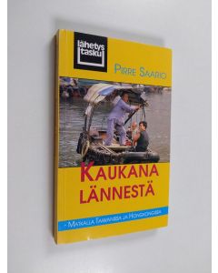 Kirjailijan Pirre Saario käytetty kirja Kaukana lännestä : Matkalla Taiwanissa ja Hongkongissa