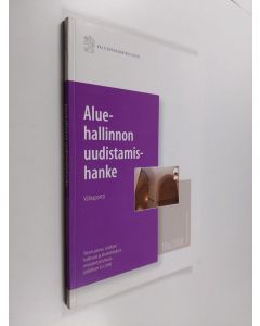 käytetty kirja Aluehallinnon uudistamishanke : väliraportti