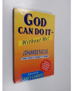 Kirjailijan Johannes Facius käytetty kirja God Can Do It Without Me